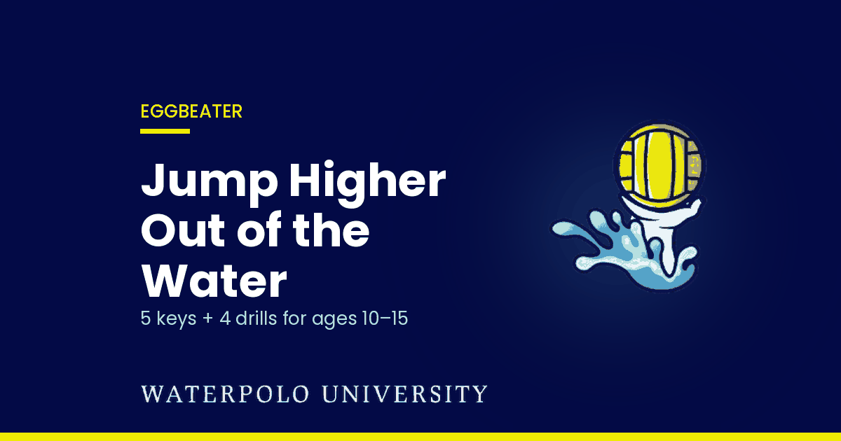 How to jump higher out of the water in water polo: 5 keys and 4 drills for youth players ages 10–15